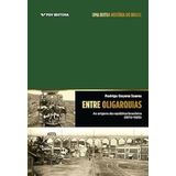 Entre Oligarquia - As Origens Da República Brasileira (1870-1920)
