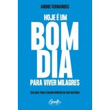 Hoje É Um Bom Dia Para Viver Milagres