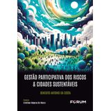 Gestão Participativa Dos Riscos E Cidades Sustentáveis