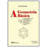 A Geometria Básica: Teoria, Demonstrações, Exercícios E Questões Detalhadas E Resolvidas De Provas