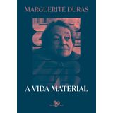 A Vida Material - Marguerite Duras Conversa Com Jérôme Beaujour
