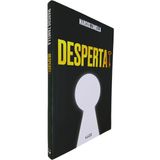 Desperta - Quando O Desespero Silencia A Esperança, Uma Voz Ressoa: - Desperta! Marcos Zanella