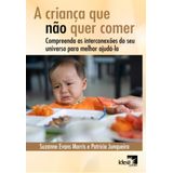 Crianca Que Nao Quer Comer: Compreenda As Intercon