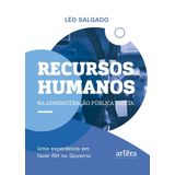 Recursos Humanos Na Administração Pública Direta - Uma Experiência Em Fazer Rh No Governo