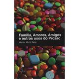 Familia, Amores, Amigos E Outros Usos Do Prozac