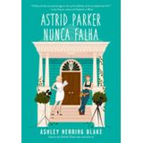 Astrid Parker Nunca Falha (bright Falls Livro 2)