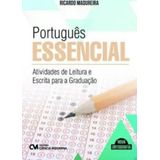 Portugues Essencial - Atividades De Leitura E Escrita Para A Graduacao