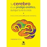 Tu Cerebro Es Un Prodigio Analítico, Aunque Tú No Lo Creas - Espanhol