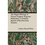 The Magical Writings of Thomas Vaughan (Eugenius Philatethe