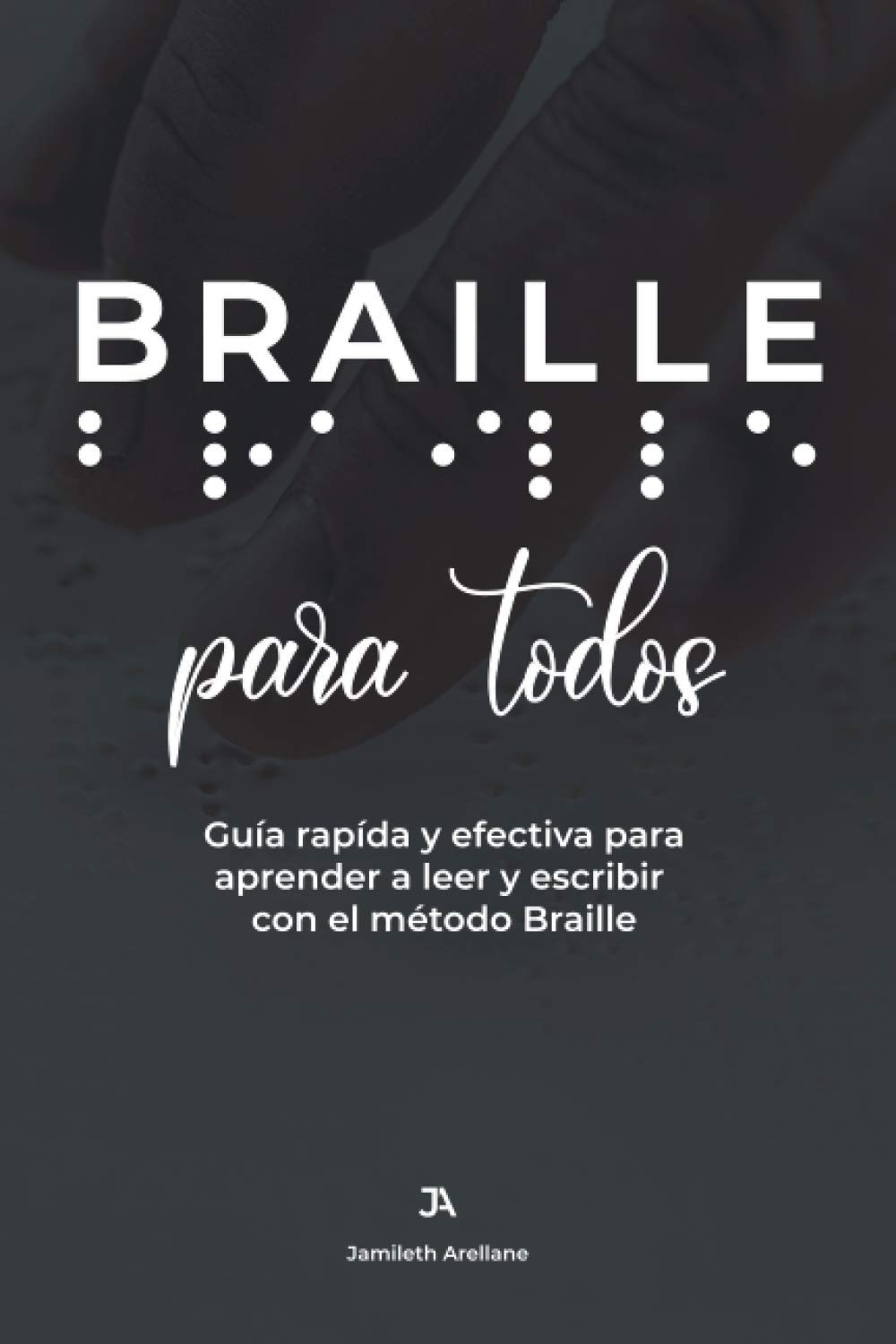 Reserve Braille Para Todos: Guia Rápido E Eficaz Para Aprender A Ler E Escrever Em Braille