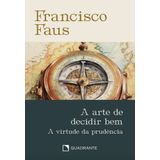A Arte De Decidir Bem E A Virtude Da Prudência