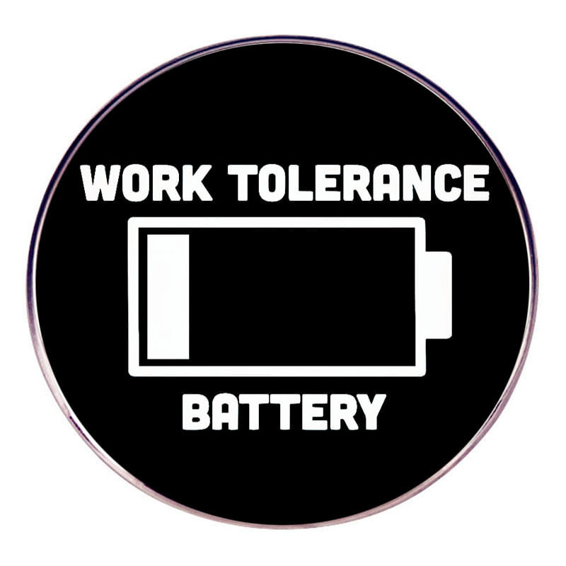 Brooch Pins Battery Funny Quote Work Tolerance Black