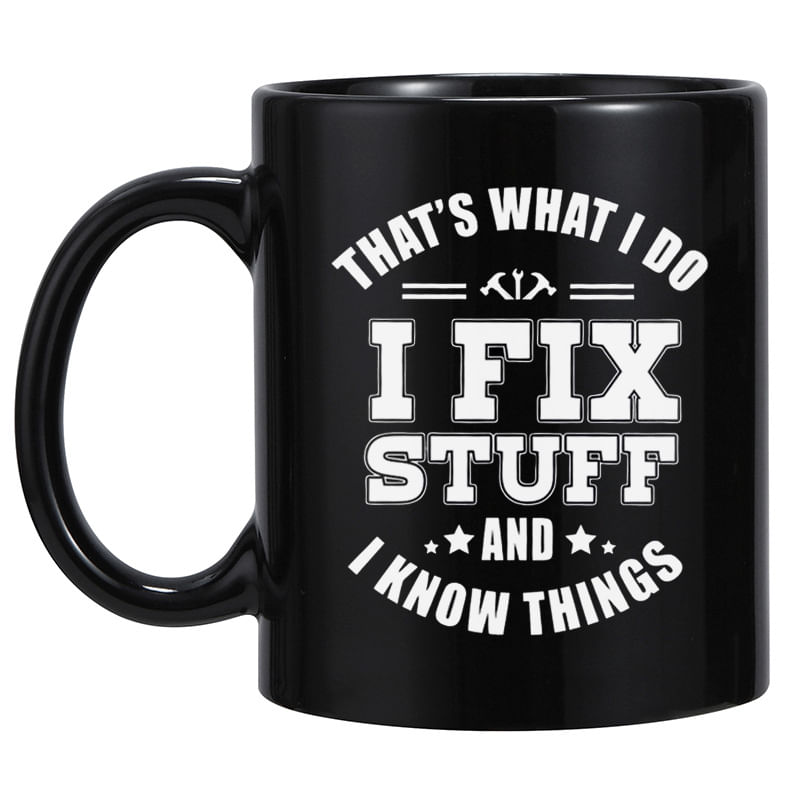 Caneca De Cerâmica Funny I Fix Stuff And I Know Things 350ml