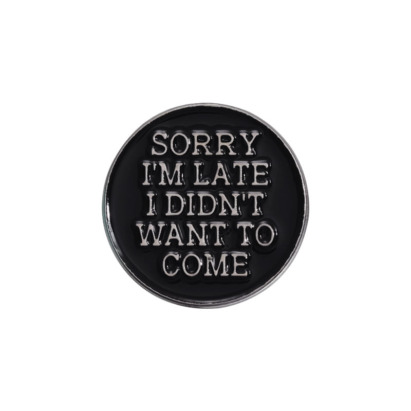Broche Pin Funny Quote Black Alloy Lapel Badge 3x3cm