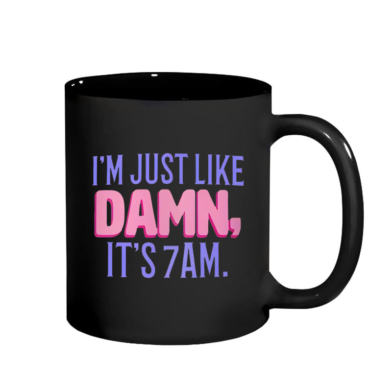 Caneca De Café Funny Morning 350 Ml De Cerâmica “i'm Just Like Damn, It's 7am