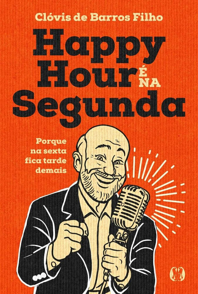 Happy Hour É Na Segunda - Porque Na Sexta Fica Tarde Demais
