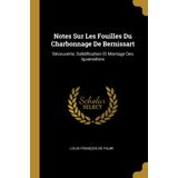 Notes Sur Les Fouilles Du Charbonnage De Bernissart