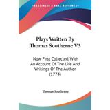 Plays Written By Thomas Southerne V3