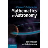 A Students Guide to the Mathematics of             Astrono