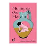 MULHERES QUE MATAM