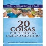 20 Coisas Que Eu Preciso Dizer Ao Meu Filho