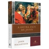 A Outra Face De Jesus, John Macarthur - Thomas Nelson Thomas Nelson