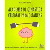 Academia De Ginástica Cerebral Para Crianças + Marca Página