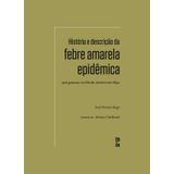 História E Descrição Da Febre Amarela Epidêmica Que Grassou No Rio De Janeiro Em 1850 + Marca Página