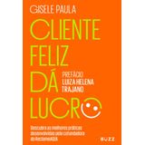 Cliente Feliz Da Lucro - Buzz Editora