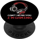 Can't Hear You I'm Gaming - Gamer Gift Video Games Online Popsockets Swappable Popgrip