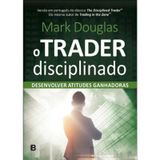 Livro O Trader Disciplinado - Última Edição - Mark Douglas