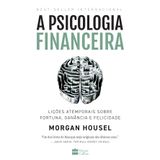 A PSICOLOGIA FINANCEIRA: LIÇÕES ATEMPORAIS SOBRE FORTUNA, GANÂNCIA E FELICIDADE