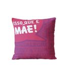 Almofada Para Sofá Sala Cheia 40x40 Isso É Que É Mãe