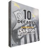 Livro Físico 10 Décadas A História Do Santos Futebol Clube