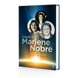 Legado de Marlene Nobre - Lembranças de um Companheiro