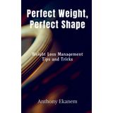 Perfect Weight, Perfect Shape