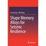Shape Memory Alloys For Seismic Resilience