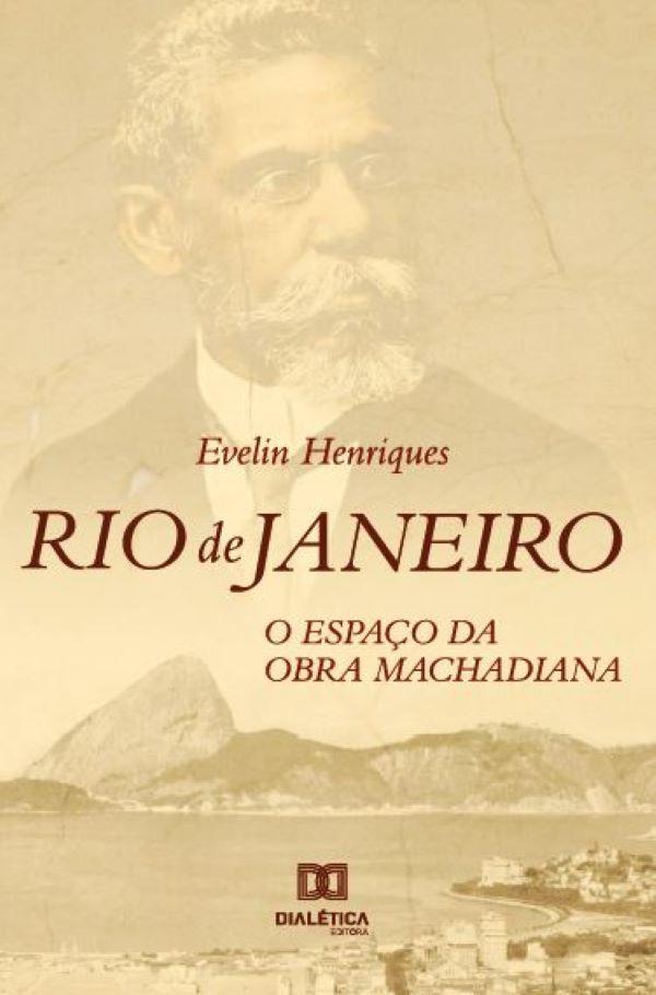 Rio De Janeiro: O Espaço Da Obra Machadiana