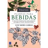 Plantas &amp; Humanos, Uma Amizade Histórica: Plantas Para Bebi