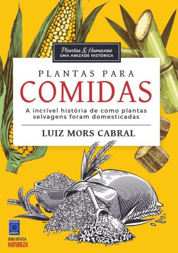 Plantas &amp; Humanos, Uma Amizade Histórica: Plantas Para Comi