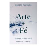 Arte + Fé, Makoto Fujimura - Thomas Nelson Thomas Nelson