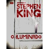 Iluminado, O - Capa Dura - Biblioteca Stephen King - Suma De Letras