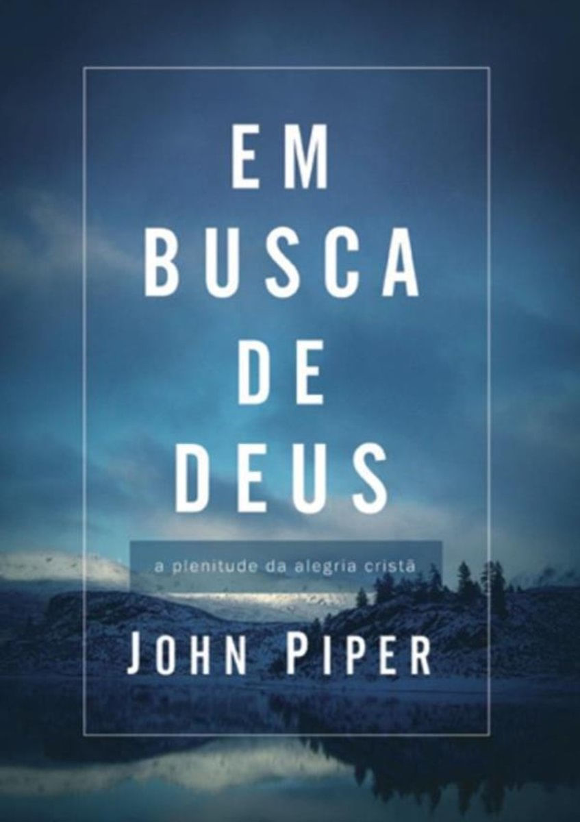 MP20861308_Em-Busca-De-Deus---A-Plenitude-Da-Alegria-Crista---Publicado-Anteriormente-Sob-O-Titulo---Teologia-Da-Alegria_1_Zoom