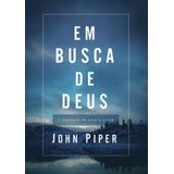 Em Busca De Deus - A Plenitude Da Alegria Crista - Publicado Anteriormente Sob O Titulo - Teologia Da Alegria