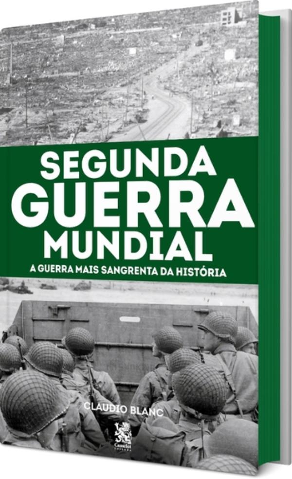 Segunda Guerra Mundial - A Guerra Mais Sangrenta Da História - Carrefour