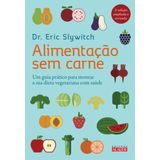 Alimentaçao Sem Carne - Guia Pratico