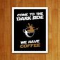 MV20604727_Placa-Decorativa---Como-To-The-Dark-Side-We-Have-Coffe_1_Zoom