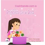 Princesa Cor De Rosa - Cozinhando Com A