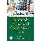 Construindo Sst No Esocial Órgãos Públicos: Volume 2