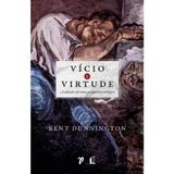 Vício E Virtude, Kent Dunnington - Thomas Nelson Thomas Nelson